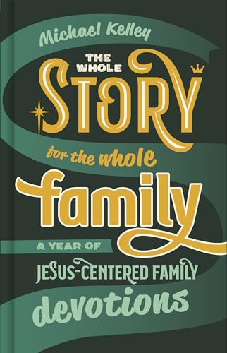 Stock image for The Whole Story for the Whole Family: A Year of Jesus-Centered Family Devotions for sale by Goodwill of Colorado