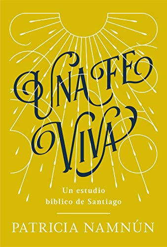 Stock image for Una fe viva: Un estudio bfblico de Santiago (Spanish Edition) for sale by Lakeside Books