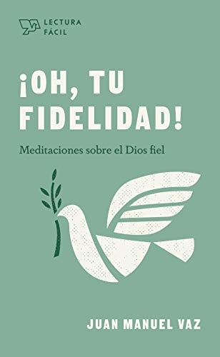 Stock image for ¡Oh, Tu Fidelidad!: Meditaciones Sobre El Dios Fiel for sale by ThriftBooks-Dallas