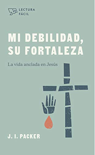 9781087736396: Mi debilidad, Su fortaleza: La vida anclada en Jess (Spanish Edition)