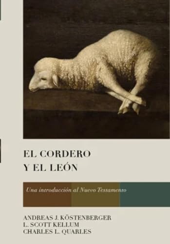 Beispielbild fr El Cordero y el Len: Una introduccin al Nuevo Testamento zum Verkauf von Revaluation Books