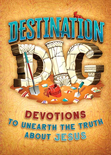 Imagen de archivo de Destination Dig: Devotions to Unearth the Truth About Jesus a la venta por BooksRun