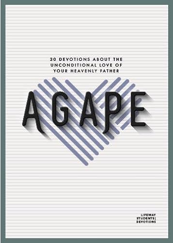 Stock image for Agape - Teen Devotional: 30 Devotions about the Unconditional Love of Your Heavenly Father (Volume 7) (LifeWay Students Devotions) for sale by Your Online Bookstore