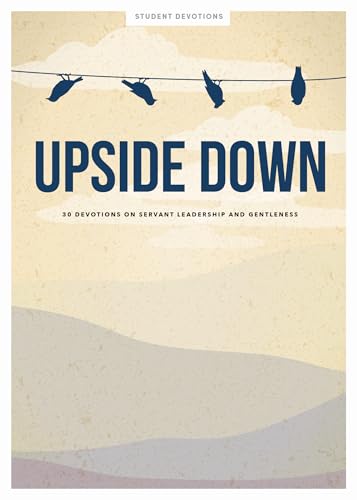 Stock image for Upside Down - Teen Devotional: 30 Devotions on Servant Leadership and Gentleness (Volume 11) (LifeWay Students Devotions) for sale by Reliant Bookstore