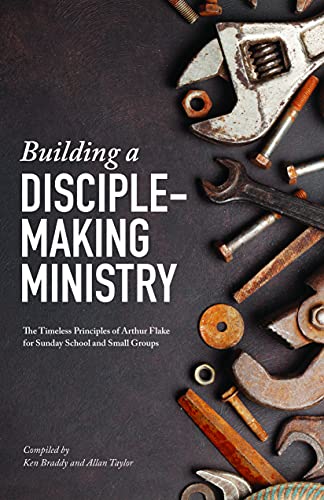 Beispielbild fr Building a Disciple-making Ministry: The Timeless Principles of Arthur Flake for Sunday School and Small Groups zum Verkauf von BooksRun