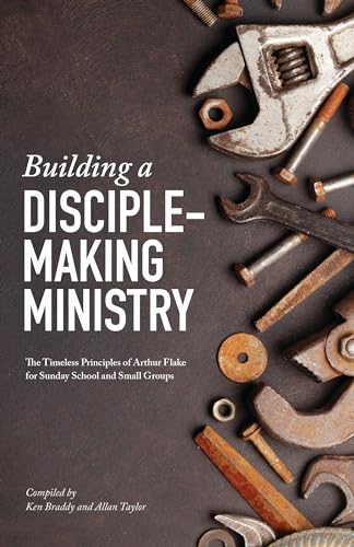 Stock image for Building a Disciple-making Ministry: The Timeless Principles of Arthur Flake for Sunday School and Small Groups for sale by Wonder Book