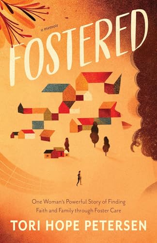 Stock image for Fostered: One Womans Powerful Story of Finding Faith and Family through Foster Care for sale by Dream Books Co.