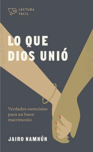 Stock image for Lo que Dios uni�: Verdades esenciales para un buen matrimonio (Lectura f�cil) (Spanish Edition) for sale by Russell Books