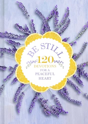 Beispielbild fr Be Still: 120 Devotions for a Peaceful Heart zum Verkauf von WorldofBooks