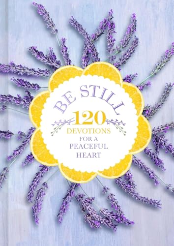 Imagen de archivo de Be Still: 120 Devotions for a Peaceful Heart a la venta por SecondSale