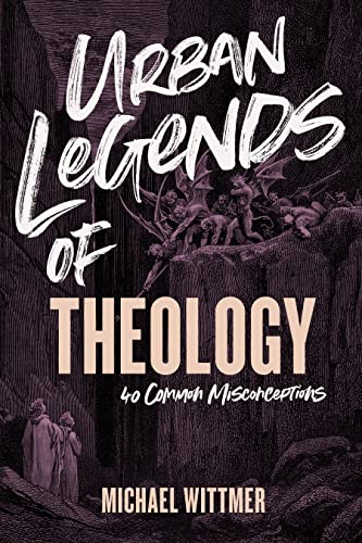 Imagen de archivo de Urban Legends of Theology: 40 Common Misconceptions a la venta por Front Cover Books