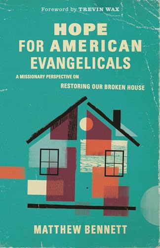 Stock image for Hope for American Evangelicals: A Missionary Perspective on Restoring Our Broken House for sale by ThriftBooks-Dallas