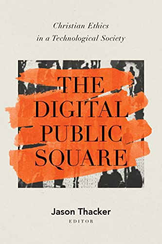 Beispielbild fr The Digital Public Square: Christian Ethics in a Technological Society zum Verkauf von BooksRun