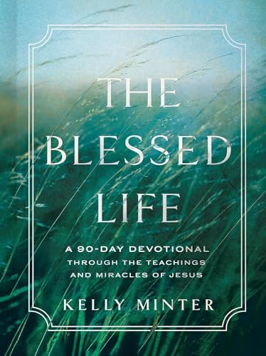 Beispielbild fr The Blessed Life: A 90-Day Devotional through the Teachings and Miracles of Jesus zum Verkauf von Wonder Book