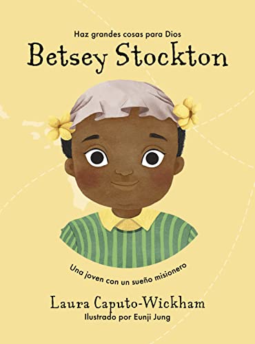 Beispielbild fr Betsey Stockton / SPA Betsey Stockton (Haz cosas grandes por Dios) (Spanish Edition) zum Verkauf von Better World Books