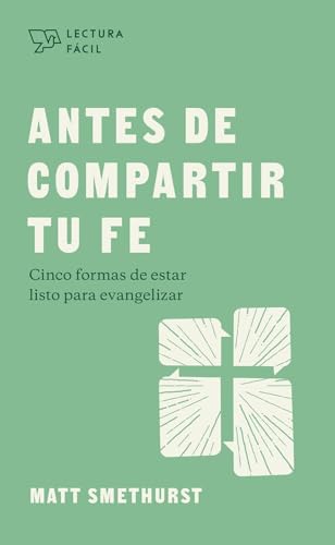 Stock image for Antes De Compartir Tu Fe (Before You Share Your Faith) (Paperback) for sale by Grand Eagle Retail