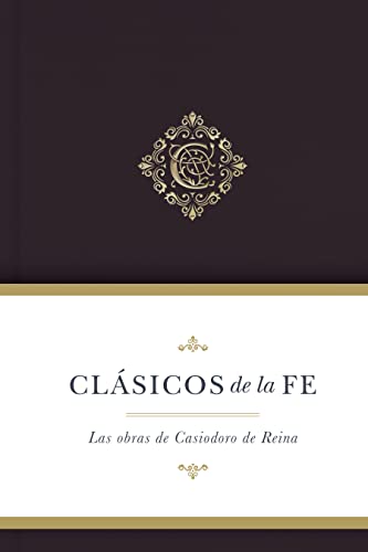 Beispielbild fr Clsicos de la fe: Obras selectas de Casiodoro de Reina (Paperback) zum Verkauf von Grand Eagle Retail