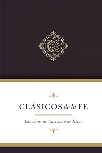 Stock image for Clsicos de la fe: Obras selectas de Casiodoro de Reina (Paperback) for sale by Grand Eagle Retail