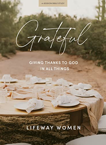 Stock image for Grateful - Bible Study Book: Giving Thanks to God in All Things for sale by -OnTimeBooks-