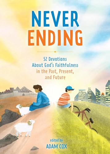 Stock image for Never-Ending: 52 Devotions about Gods Faithfulness in the Past, Present, and Future [Hardcover] Cox, Adam and Averill, Oliver for sale by Lakeside Books
