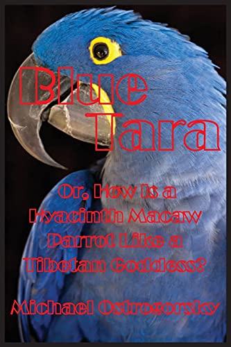 Imagen de archivo de Blue Tara: Or, How Is a Hyacinth Macaw Parrot Like a Tibetan Goddess? (Princess Tara Chronicles) a la venta por Lucky's Textbooks