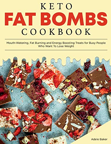 Stock image for Keto Fat Bombs Cookbook: Mouth-Watering, Fat Burning and Energy Boosting Treats for Busy People Who Want To Lose Weight (Keto Diet Cookbook) for sale by Red's Corner LLC