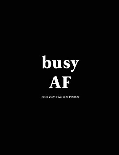 Stock image for Busy AF: 2020-2024 Five Year Planner: 60-Month Schedule Organizer 8.5 x 11 with Black Cover for sale by PlumCircle