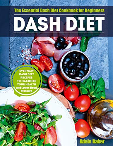 9781087806778: Dash Diet: The Essential Dash Diet Cookbook for Beginners. Everyday Dash Diet Recipes to Maximize Your Health and Lower Blood Pressure