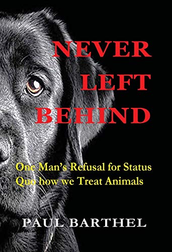 Stock image for Never Left Behind: One man's refusal for status quo how we treat animals for sale by Lucky's Textbooks