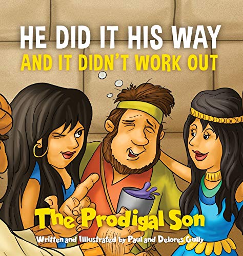 Imagen de archivo de HE DID IT HIS WAY and it didn't work out: The Prodigal Son a la venta por GF Books, Inc.