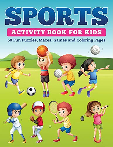 Beispielbild fr Sports Activity Book for Kids: 50 Fun Puzzles, Mazes, Games and Coloring Pages zum Verkauf von Buchpark