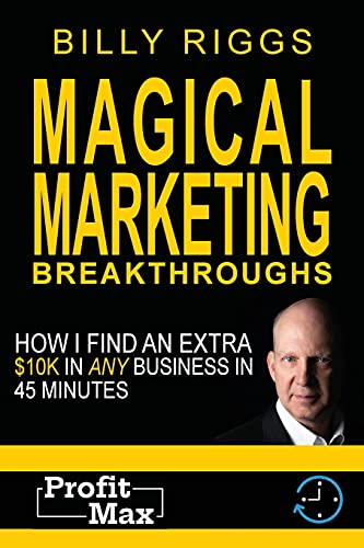 Stock image for Magical Marketing Breakthroughs: How I Find $45K in Any Business in 45 Minutes for sale by ThriftBooks-Atlanta
