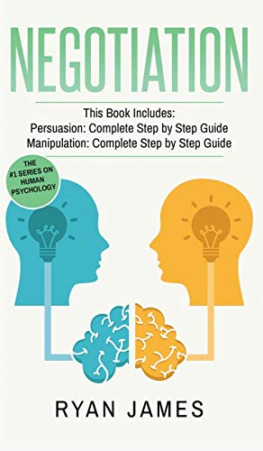9781087819785: Negotiation: 2 Manuscripts - Persuasion The Complete Step by Step Guide, Manipulation The Complete Step by Step Guide (Negotiation Series) (Volume 1)
