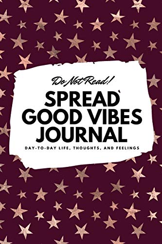 Beispielbild fr Do Not Read! Spread Good Vibes Journal: Day-To-Day Life, Thoughts, and Feelings (6x9 Softcover Journal / Notebook) zum Verkauf von Buchpark