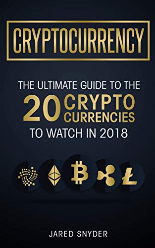 Stock image for Cryptocurrency: The Ultimate Guide To The 20 Cryptocurrencies To Watch In 2018 for sale by Lucky's Textbooks