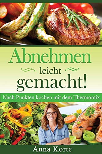 Stock image for Abnehmen leicht gemacht! Nach Punkten kochen mit dem Thermomix (German Edition) for sale by Lucky's Textbooks