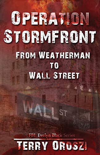Stock image for Operation Stormfront: From Weatherman to Wall Street (Fbi: Evelyn Black) for sale by Lucky's Textbooks