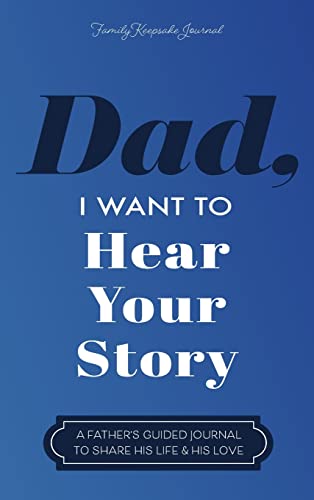 Stock image for Dad, I Want to Hear Your Story: A Father's Guided Journal to Share His Life & His Love for sale by Books From California