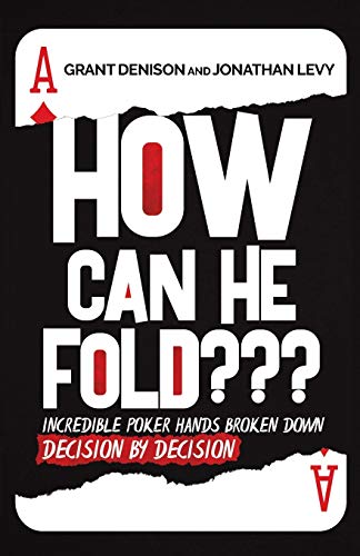 Stock image for How Can He Fold: Incredible Poker Hands Broken Down Decision By Decision for sale by My Dead Aunt's Books