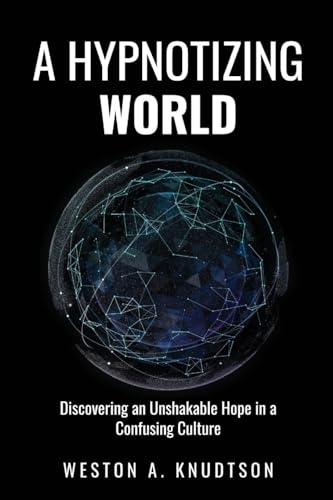 9781087853345: A Hypnotizing World: Discovering an Unshakable Hope in a Confusing Culture