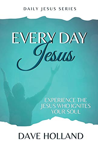 Beispielbild fr Every Day Jesus: Experience the Jesus Who Ignites Your Soul (Daily Jesus) zum Verkauf von Lucky's Textbooks
