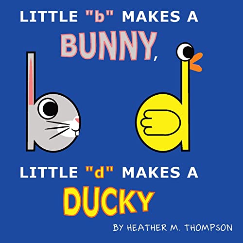 Stock image for Little b Makes a Bunny, Little d Makes a Ducky for sale by PlumCircle