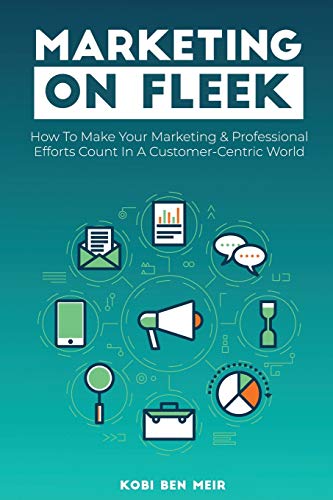 9781087864396: Marketing on Fleek: How to Make Your Marketing & Professional Efforts Count In A Customer-Centric World