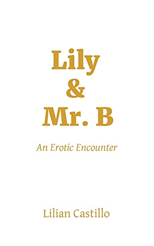 Imagen de archivo de Lily & Mr. B: An Erotic Encounter a la venta por ThriftBooks-Dallas