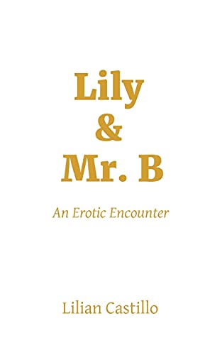 Stock image for Lily & Mr. B: An Erotic Encounter for sale by ThriftBooks-Dallas