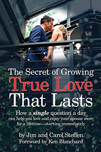 Stock image for The Secret of Growing True Love That Lasts: How a single question a day can help you love and enjoy your spouse more for a lifetime - starting immediately for sale by Books From California