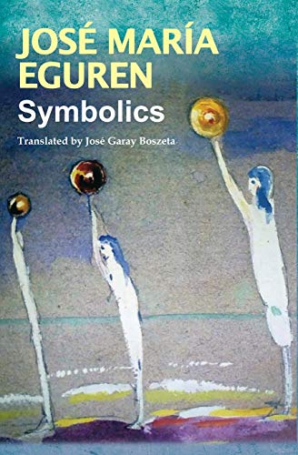 Imagen de archivo de Symbolics by Jos Mara Eguren: Translated by Jos Garay Boszeta a la venta por GF Books, Inc.