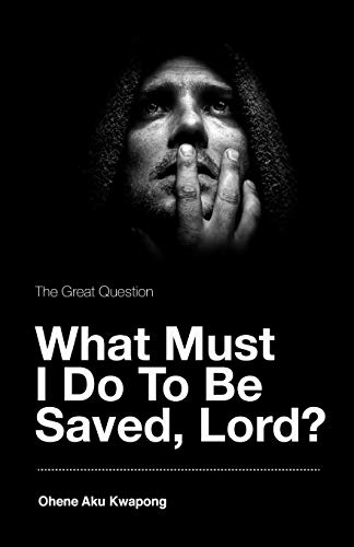 Beispielbild fr The Great Question - What Must I Do To Be Saved, Lord? zum Verkauf von Lucky's Textbooks