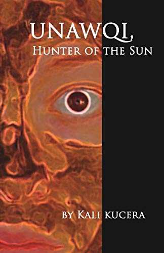 Imagen de archivo de Unawqi: Hunter of the Sun a la venta por Lucky's Textbooks