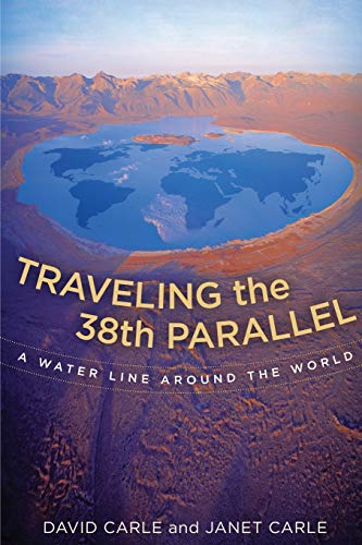 Stock image for Traveling the 38th Parallel : A Water Line Around the World for sale by Better World Books